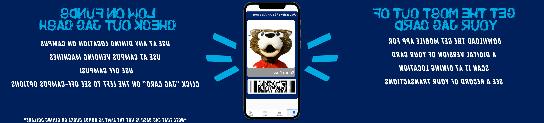 Download the get mobile app for a digital version of your Jag Card. Scan it at dining location. See a record of your transaction.